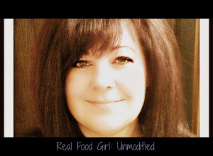 Real Food Girl: Unmodified~  Shares her story of her journey to discovering Real Foods and GMOs