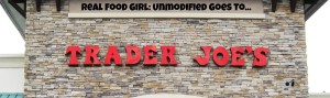 Real Food Girl takes a trip to Trader Joe's!!