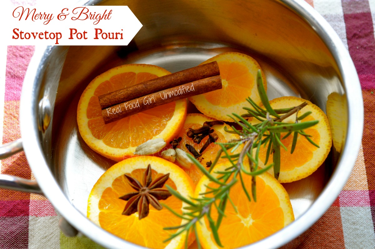 Merry & Bright Holiday Potpourri from Real Food Girl: Unmodified. Gotta Pin this!