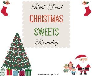 Real Food Christmas Sweets Roundup by Real Food Girl: Unmodified