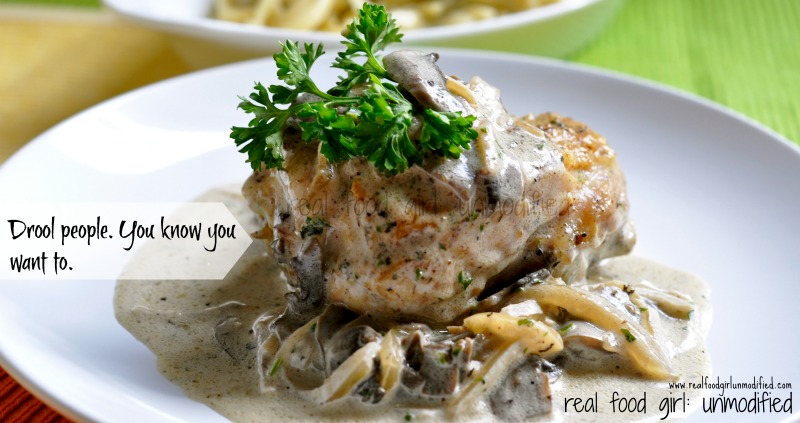 Skillet Chicken with Mushroom and Onion Cream Sauce by Real Food Girl: Unmodified. You gotta see this!