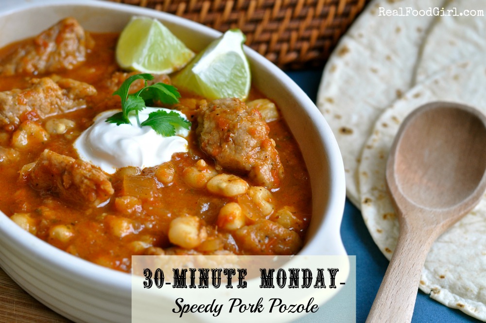 30-Minute Mondays- Speedy Pork Pozole by Real Food Girl Unmodified. My mouth is watering! Pinning so I remember to make this soon!