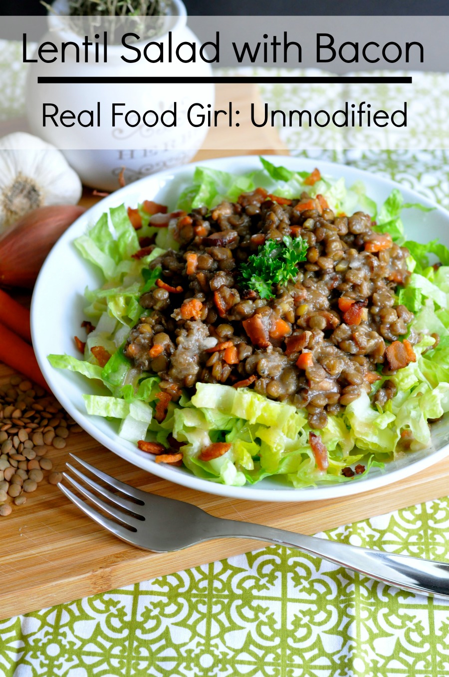 Lentil Salad with Bacon| Real Food Girl: Unmodified