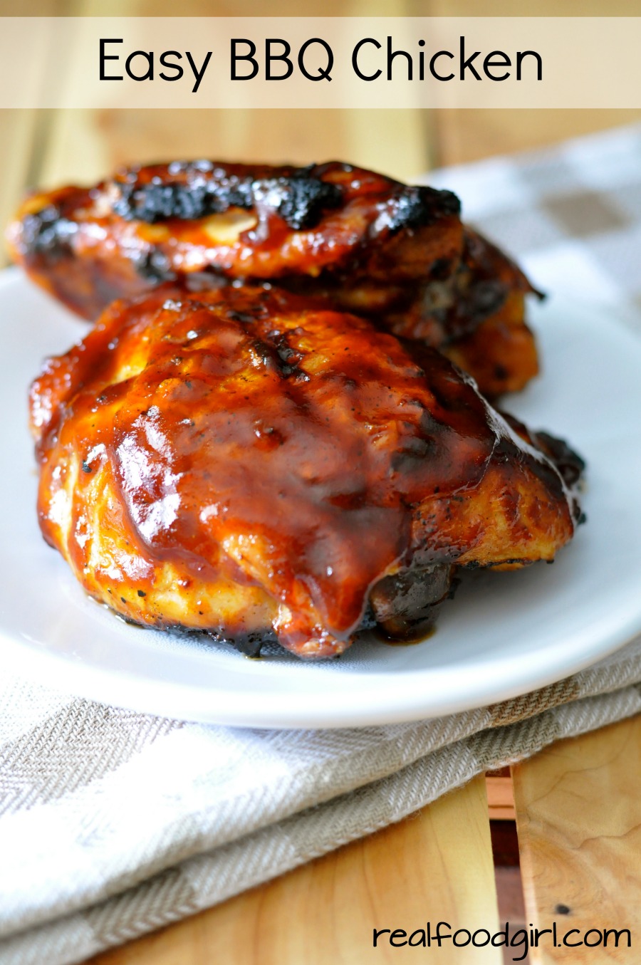 Easy BBQ Chicken on the Grill. Saucy, Juicy, Tangy, Perfect! realfoodgirl.com