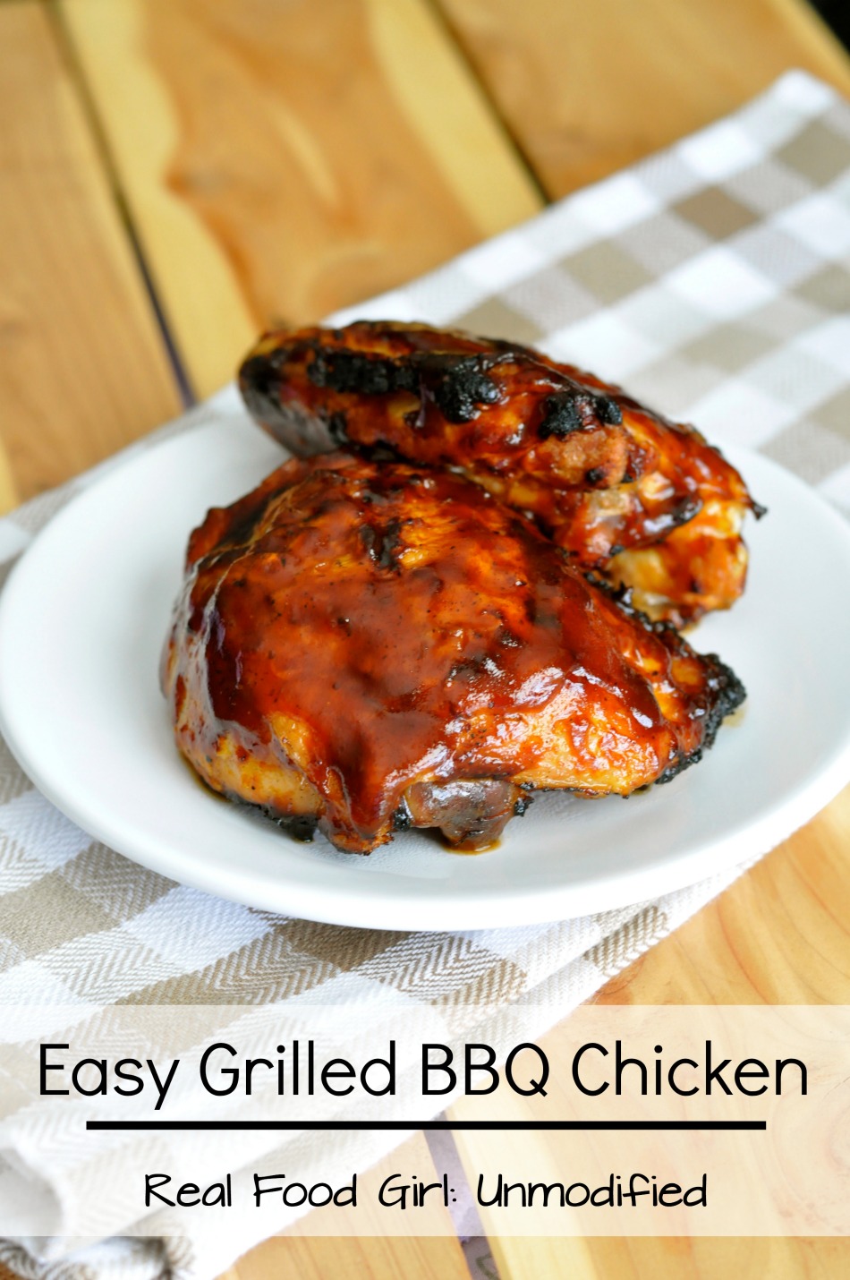 Easy BBQ Chicken on the Grill. Saucy, Juicy, Tangy, Perfect! realfoodgirl.com
